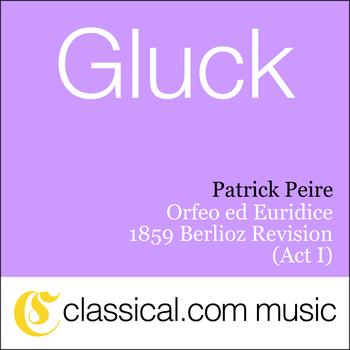 Patrick Peire - Christophe Willibald Gluck, Orfeo Ed Euridice - 1859 Berlioz Revision
