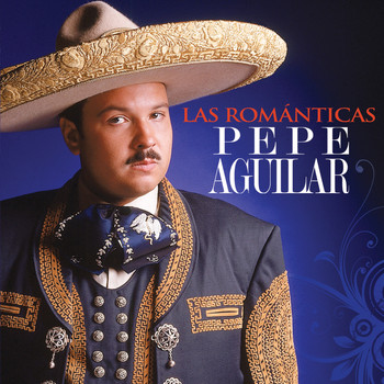 Pepe Aguilar - Las Romanticas