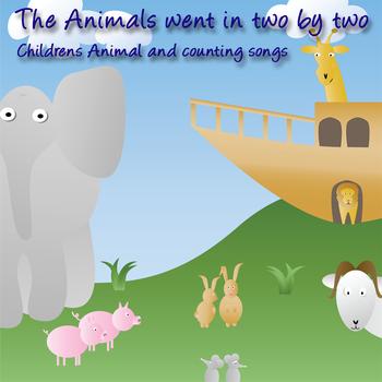 Songs For Children - The Animals Went In Two By Two (Childrens Animal And Counting Songs)