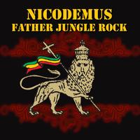 Nicodemus - Father Jungle Rock