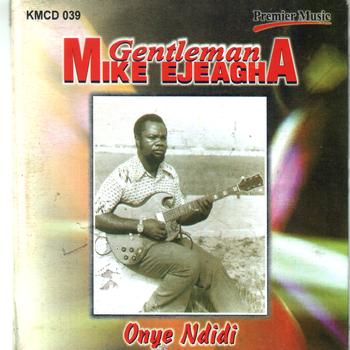 Gentleman Mike Ejeagha - Onye Ndidi