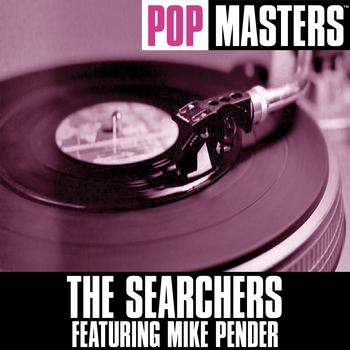 The Searchers Featuring Mike Pender - Pop Masters: The Searchers Featuring Mike Pender