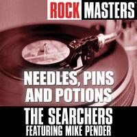The Searchers Featuring Mike Pender - Rock Masters: Needles, Pins and Potions