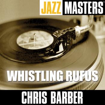 Chris Barber - Jazz Masters: Whistling Rufus