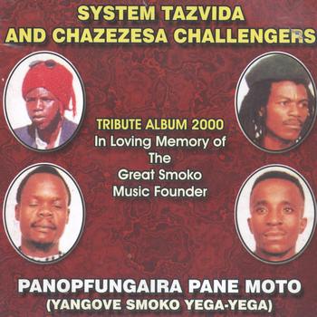 System Tazvida and Chazezesa Challengers - Panopfungaira Pane Moto (Yangove Smoko Yega-Yega)