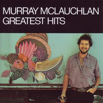 Murray McLauchlan - Greatest Hits