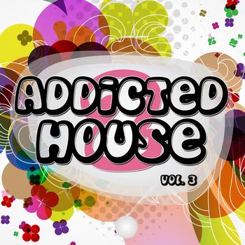 Various Artists - Addicted 2 House, Vol. 3