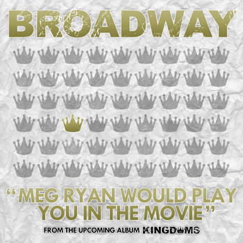 Broadway - Meg Ryan Would Play You In The Movie