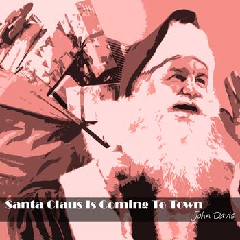 John Davis - Santa Claus Is Coming To Town