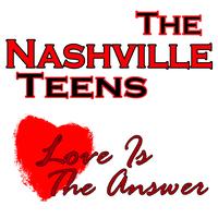 Nashville Teens - Love Is The Answer