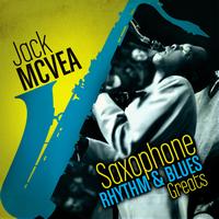 Jack McVea - Saxophone Rhythm & Blues Greats 1945-1958