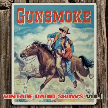 Gunsmoke - The Vintage Radio Shows Vol. 1