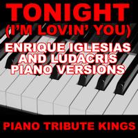 Piano Tribute Kings - Tonight (I'm Lovin' You) (Enrique Iglesias and Ludacris Piano Versions)