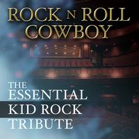 Rock Kid - Rock N Roll Cowboy: The Essential Kid Rock Tribute (Explicit)