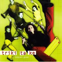 Triki Ta Ke - Bizipen Gose