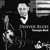 Tampa Red - Denver Blues