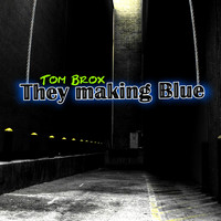 Tom Brox - They Making Blue