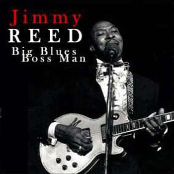 Jimmy Reed - Big Blues Boss Man