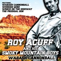 Roy Acuff And His Smoky Mountain Boys - Wabash Cannonball