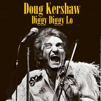 Doug Kershaw - Diggy Diggy Lo (Re-Recorded / Remastered)