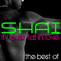 Shai - If I Ever Fall In Love - The Best Of