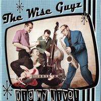 The Wise Guyz - Dig My Jive!