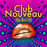 CLUB NOUVEAU - The Best Of (Re-Recorded / Remastered Versions)