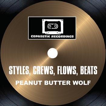 Peanut Butter Wolf - Styles, Crews, Flows, Beats (Explicit)