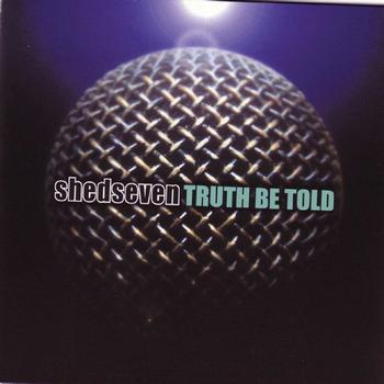 Shed Seven - Truth Be Told