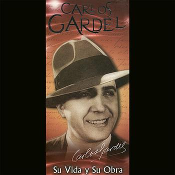Carlos Gardel - Su Vida y Su Obra