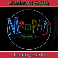 Johnny Earle - Shades of Elvis: Memphis Music