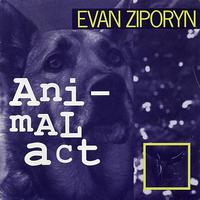 Evan Ziporyn - Evan Ziporyn: Animal Act