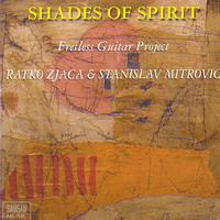 Ratko Zjaca & Stanislav Mitrovic - Shades of Spirit