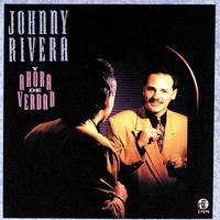 Johnny Rivera - Y Ahora De Verdad