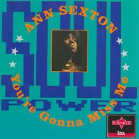 Ann Sexton - You're Gonna Miss Me