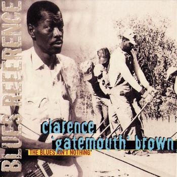 Clarence 'Gatemouth' Brown - The Blues Ain't Nothin' (Recorded in France 1971-1973)