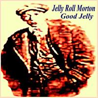 Jelly Roll Morton - Good Jelly