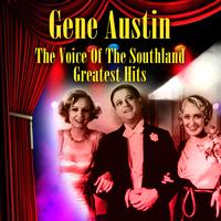 Gene Austin - The Voice Of The Southland - Greatest Hits