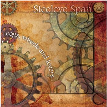 Steeleye Span - Cogs Wheels and Lovers