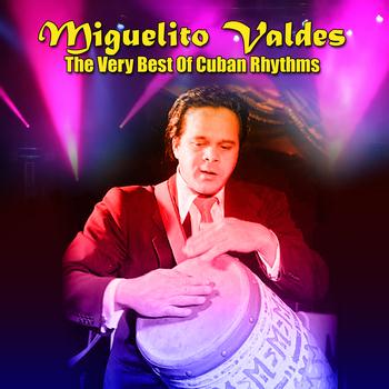 Miguelito Valdes - The Very Best Of Cuban Rhythms