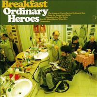 Breakfast - Ordinary heroes