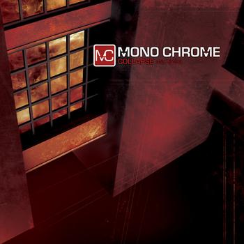 Mono Chrome - Collapse And Sever