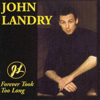 John Landry - Forever Took Too Long