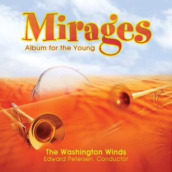 Washington Winds - Mirages:  Album for the Young