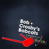 Bob Crosby's Bobcats - Evergreens Of Big Bands Vol 6