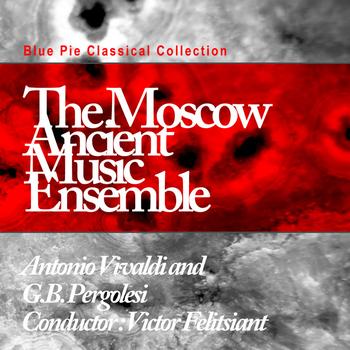 Moscow Ancient Music Ensemble - Antonio Vivaldi and G.B. Pergolesi