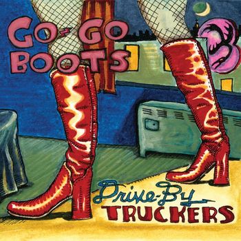 Drive-By Truckers - Go-Go Boots (Explicit)