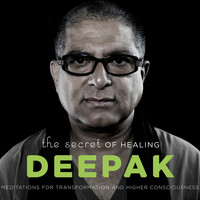 Deepak Chopra - The Secret of Healing: Meditations for Transformation and Higher Consciousness