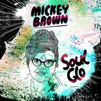 Mickey Brown - Soul Glo