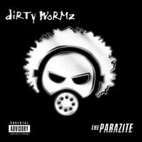 Dirty Wormz - The Parazite (Explicit)